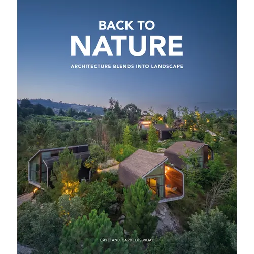 Back to Nature: Architecture Blends Into Landscape - Hardcover