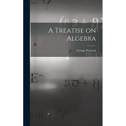 A Treatise on Algebra - Hardcover