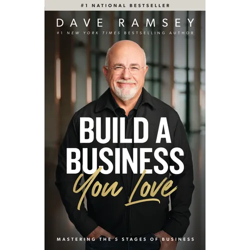 Build a Business You Love: Mastering the Five Stages of Business - Hardcover