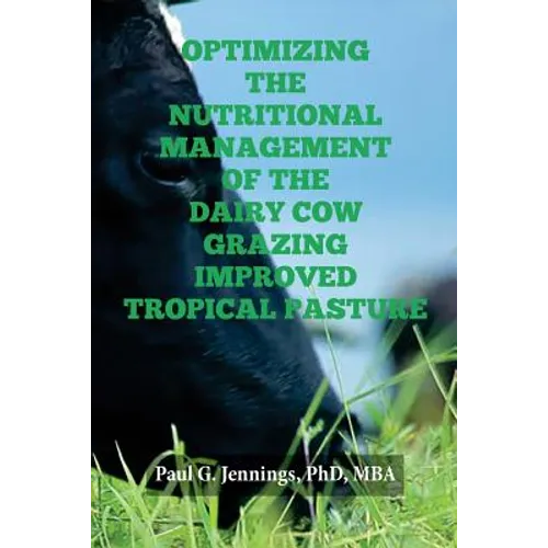 Optimizing the Nutritional Management of the Dairy Cow Grazing Improved Tropical Pasture - Paperback