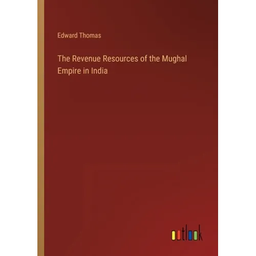 The Revenue Resources of the Mughal Empire in India - Paperback
