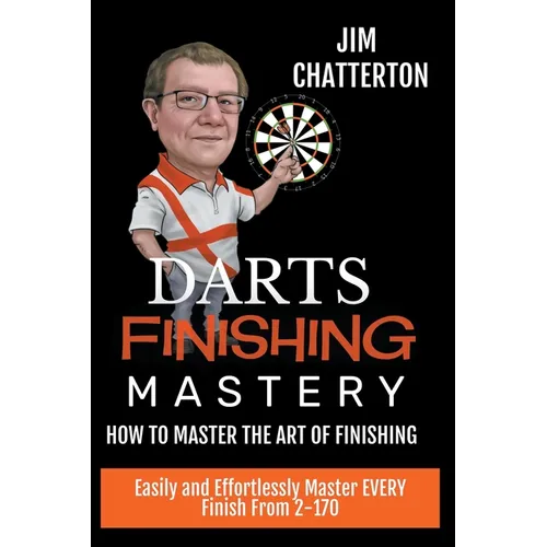 Darts Finishing Mastery: How to Master the Art of Finishing - Paperback