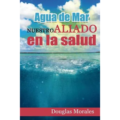 Agua de Mar: Nuestro Aliado En La Salud - Paperback