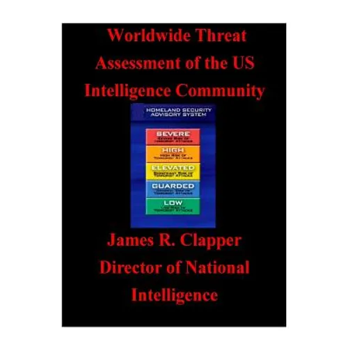 Worldwide Threat Assessment of the U.S. Intelligence Community - Paperback