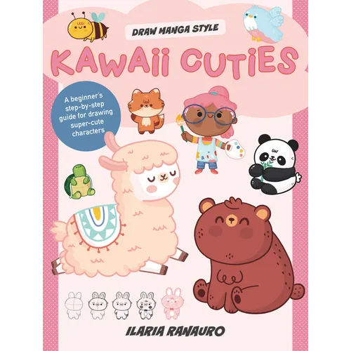 Kawaii Cuties: A Beginner's Step-By-Step Guide for Drawing Super-Cute Characters - Library Binding