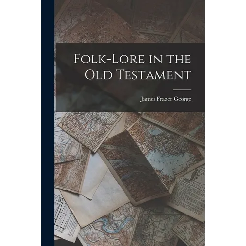 Folk-lore in the Old Testament - Paperback