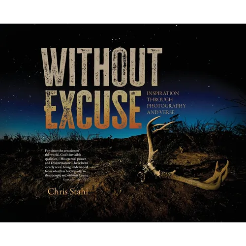 Without Excuse: Inspiration Through Photography and Verse - Hardcover