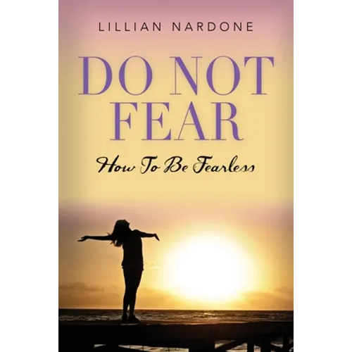 Do Not Fear: How to Be Fearless - Paperback