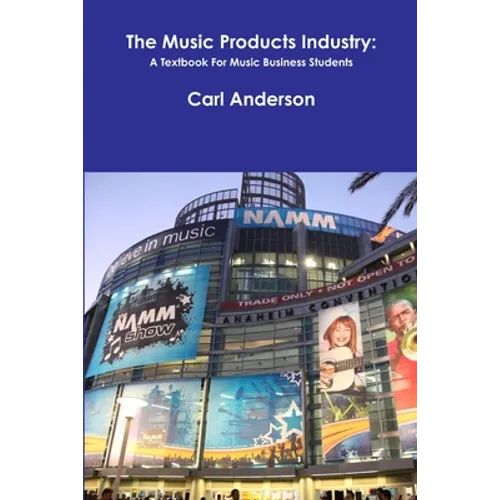 The Music Products Industry: A Textbook for Music Business Students - Paperback