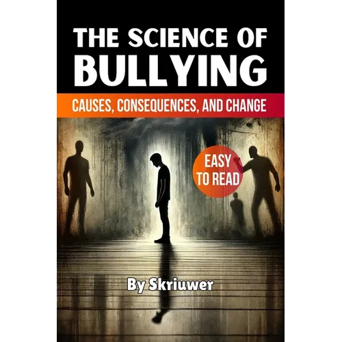 The Science of Bullying: Causes, Consequences, and Change - Paperback