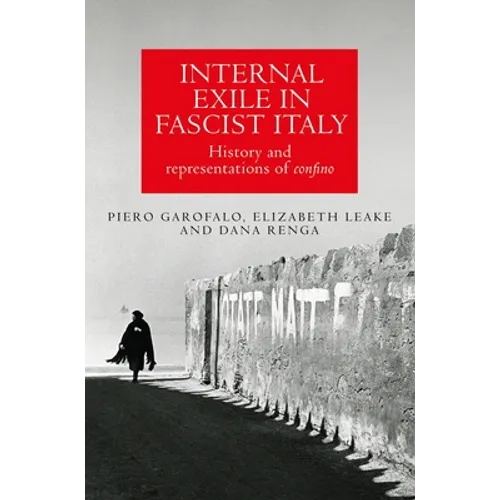 Internal Exile in Fascist Italy: History and Representations of Confino - Paperback