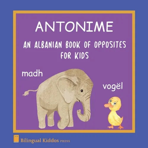 An Albanian Book Of Opposites For Kids: Antonime - Paperback