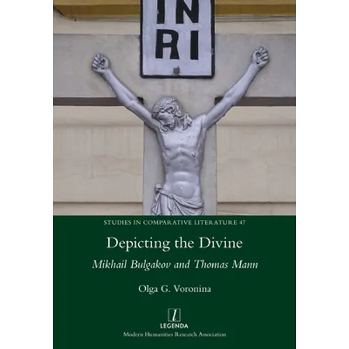 Depicting the Divine: Mikhail Bulgakov and Thomas Mann - Paperback