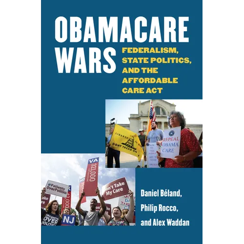 Obamacare Wars: Federalism, State Politics, and the Affordable Care ACT - Paperback
