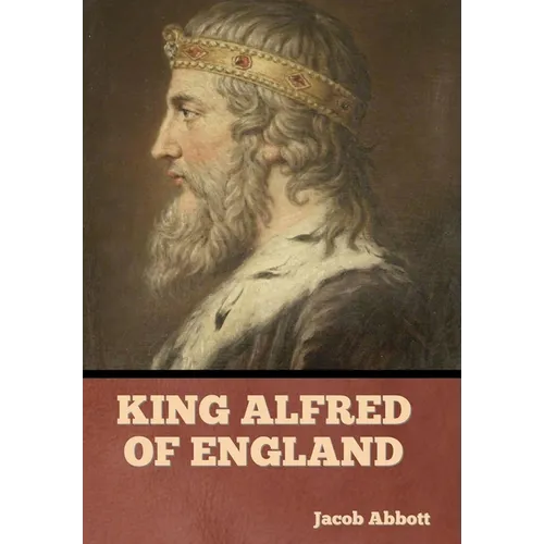 King Alfred of England - Hardcover