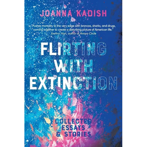 Flirting With Extinction: Collected Essays & Stories - Paperback