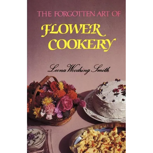The Forgotten Art of Flower Cookery - Paperback