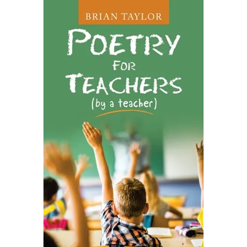 Poetry for Teachers: (By a Teacher) - Paperback