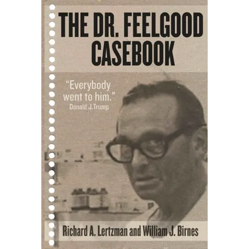 The Dr. Feelgood Casebook: Max Jacobson: Einstein or Frankenstein? - Paperback