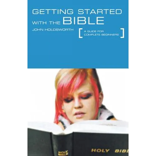 Getting Started with the Bible: A Guide for Complete Beginners - Paperback