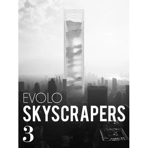 Evolo Skyscrapers 3: Visionary Architecture and Urban Design - Hardcover