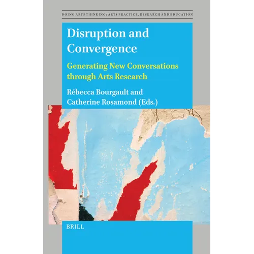 Disruption and Convergence: Generating New Conversations Through Arts Research - Paperback
