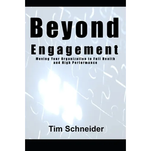 Beyond Engagement: A Guide to Building Healthy and Successful Organizations - Paperback