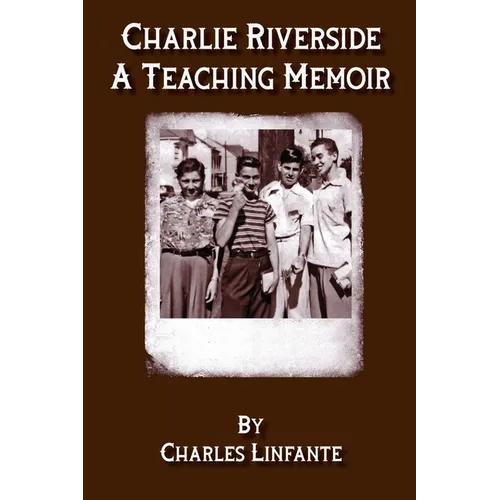 Charlie Riverside: A Teaching Memoir (Paperback) - Paperback