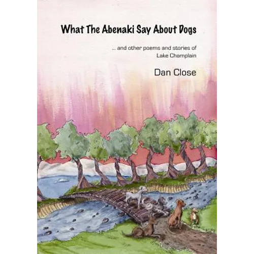What The Abenaki Say About Dogs - Paperback