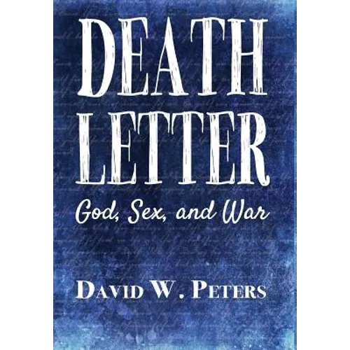 Death Letter: God, Sex, and War - Hardcover