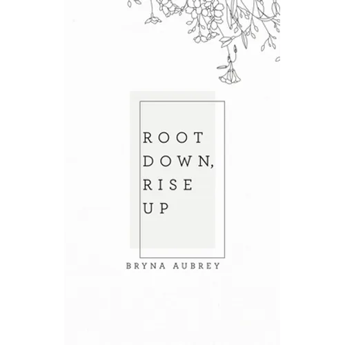 Root Down, Rise Up - Paperback