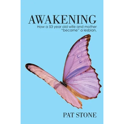 Awakening: How a 53 year old wife and mother "became" a lesbian - Paperback