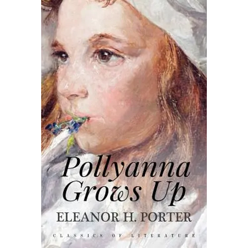 Pollyanna Grows Up: Illustrated - Paperback