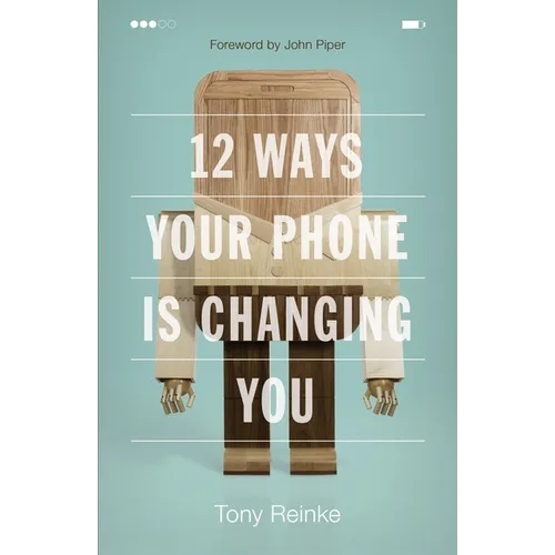 12 Ways Your Phone Is Changing You - Paperback