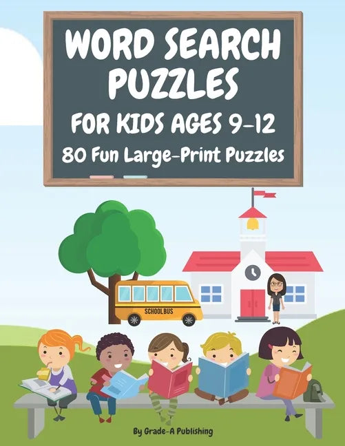 Word Search Puzzles for Kids Ages 9-12, Volume 1: 80 Large-Print, Themed Word Searches For Hours of Educational Fun! - Paperback