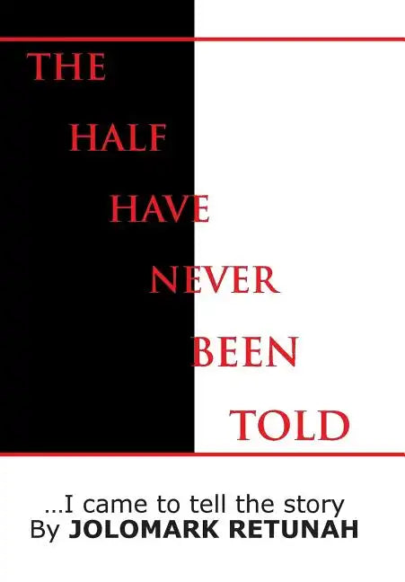 The Half Have Never Been Told: ...I Came to tell the Story - Hardcover