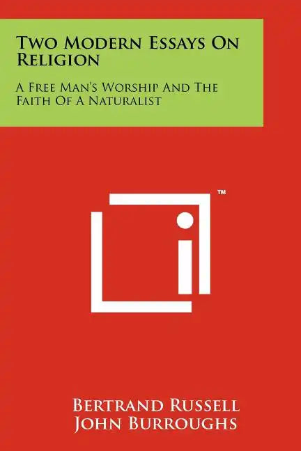 Two Modern Essays On Religion: A Free Man's Worship And The Faith Of A Naturalist - Paperback
