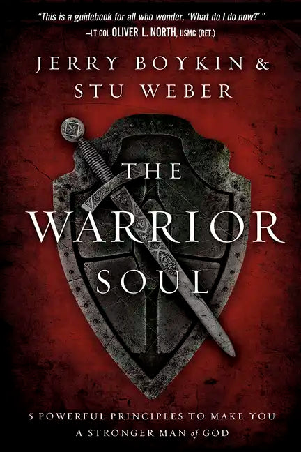 The Warrior Soul: Five Powerful Principles to Make You a Stronger Man of God - Paperback
