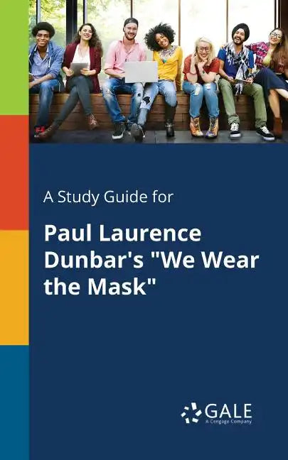 A Study Guide for Paul Laurence Dunbar's "We Wear the Mask" - Paperback