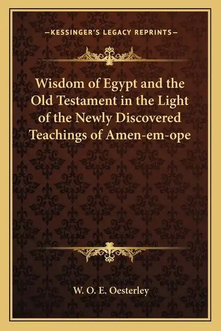Wisdom of Egypt and the Old Testament in the Light of the Newly Discovered Teachings of Amen-Em-Ope - Paperback