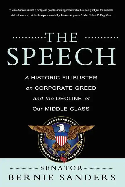 The Speech: A Historic Filibuster on Corporate Greed and the Decline of Our Middle Class - Paperback