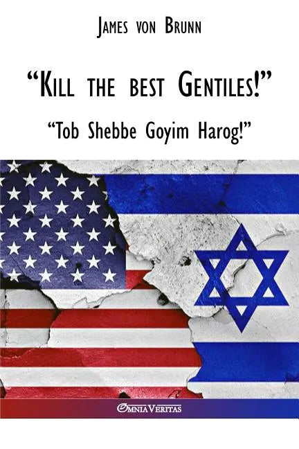 "Kill the best gentiles!" - Paperback
