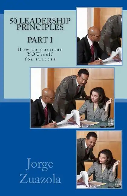 50 Leadership Principles PART I: How to position yourself for success - Paperback