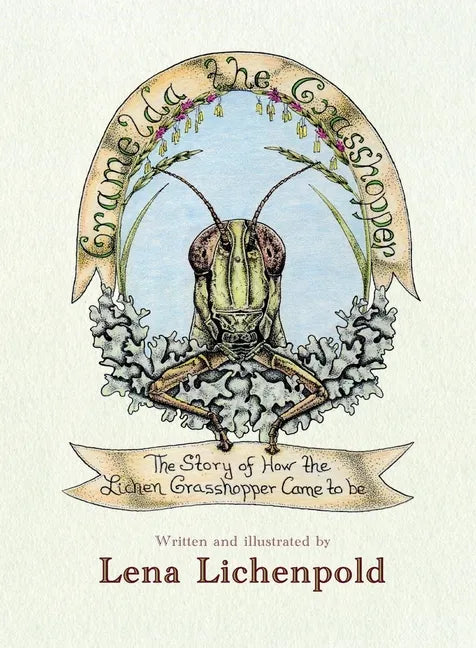 Gramelda the Grasshopper: The Story of How the Lichen Grasshopper Came to be - Paperback