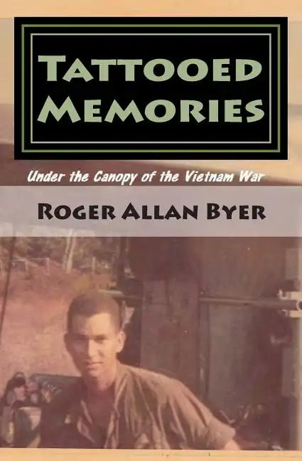 Tattooed Memories: Under the Canopy of the Vietnam War - Paperback