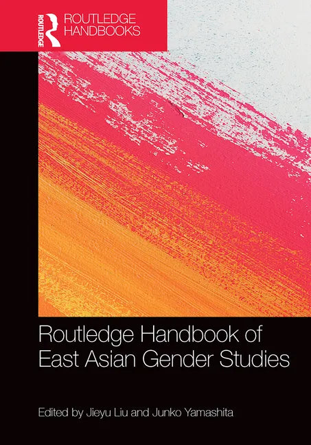 Routledge Handbook of East Asian Gender Studies - Paperback