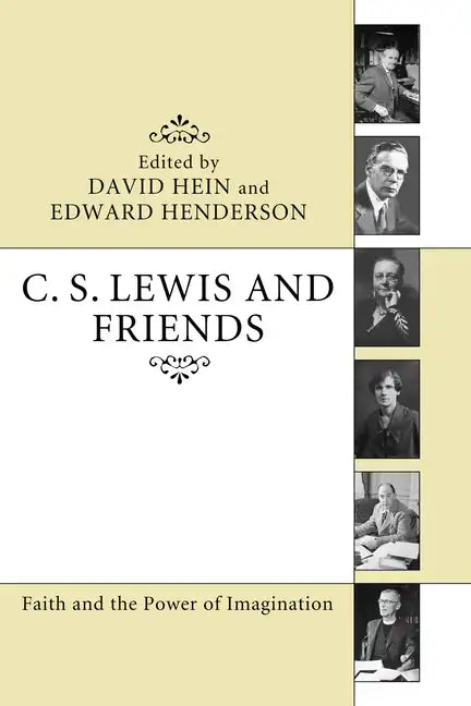C. S. Lewis and Friends: Faith and the Power of Imagination - Paperback