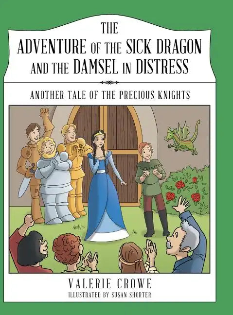 The Adventure of the Sick Dragon and the Damsel in Distress: Another Tale of the Precious Knights - Hardcover