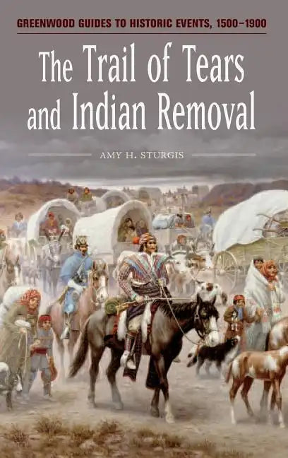 The Trail of Tears and Indian Removal - Hardcover