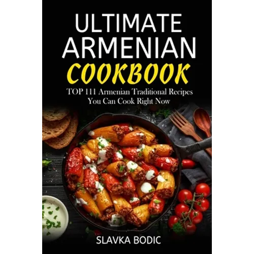 Ultimate Armenian Cookbook: TOP 111 Armenian traditional recipes you can cook right now - Paperback
